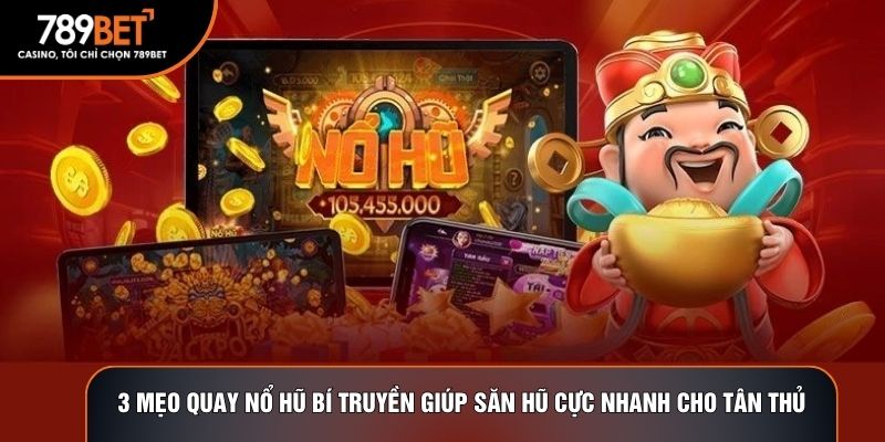 3 mẹo quay nổ hũ